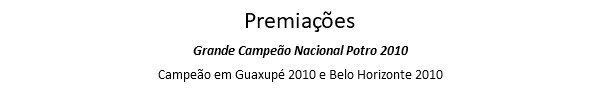 Premiações Grande Campeão Nacional Potro 2010 Campeão em Guaxupé 2010 e Belo Horizonte 2010