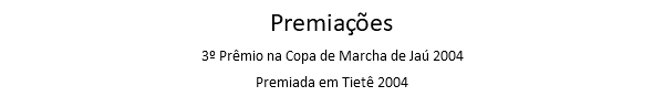 Premiações 3º Prêmio na Copa de Marcha de Jaú 2004 Premiada em Tietê 2004