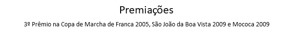 Premiações 3º Prêmio na Copa de Marcha de Franca 2005, São João da Boa Vista 2009 e Mococa 2009