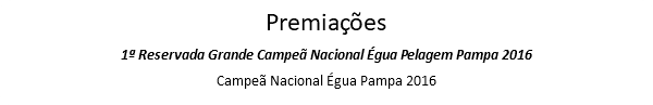 Premiações 1ª Reservada Grande Campeã Nacional Égua Pelagem Pampa 2016 Campeã Nacional Égua Pampa 2016