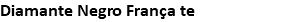Diamante Negro França te